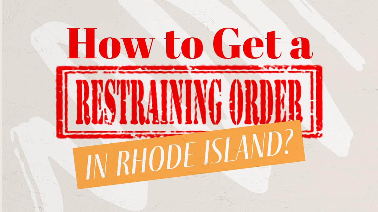 How to Get a Restraining Order in Rhode Island