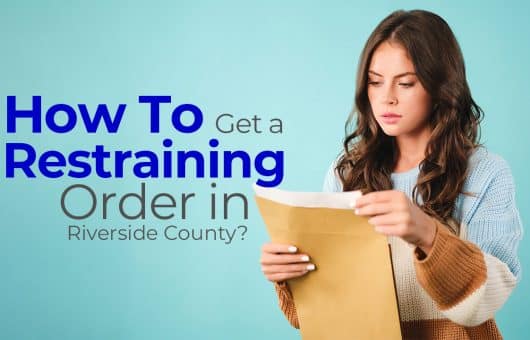 How to Get a Restraining Order in Riverside County