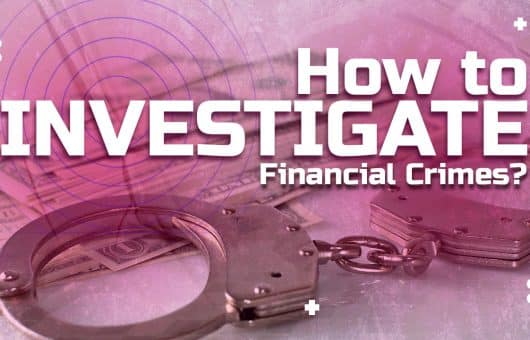 How to Investigate a Financial Crime