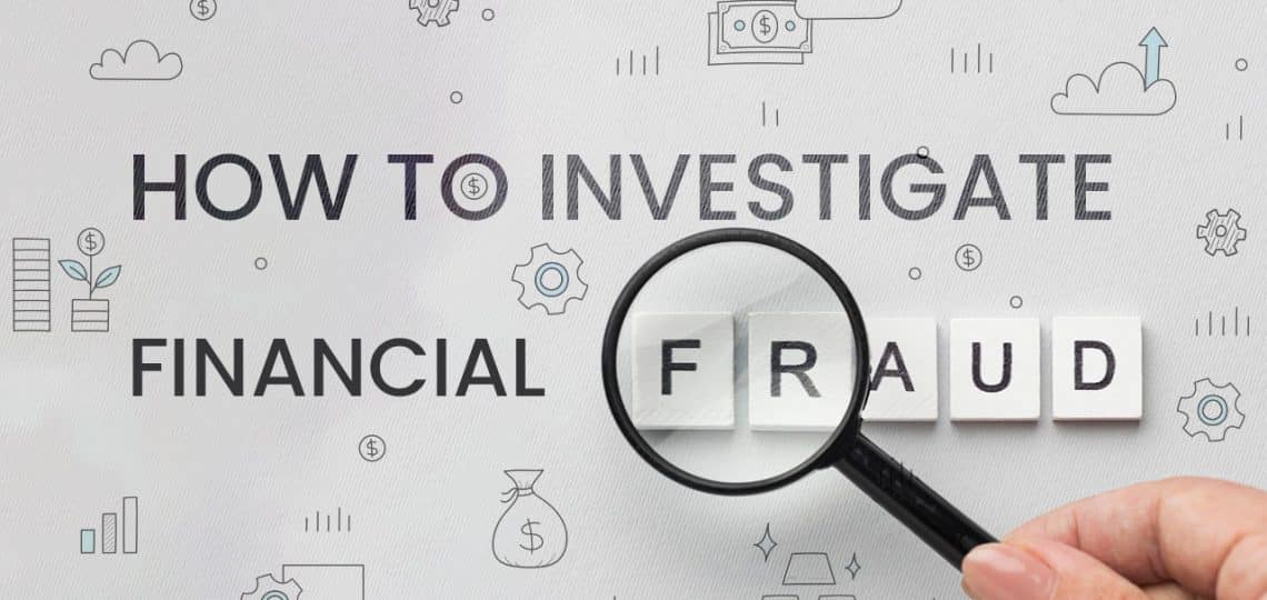 How to Investigate Financial Fraud