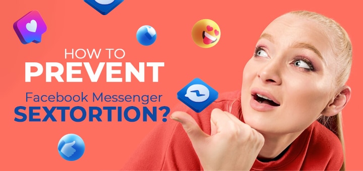 How to Prevent Facebook Messenger Sextortion