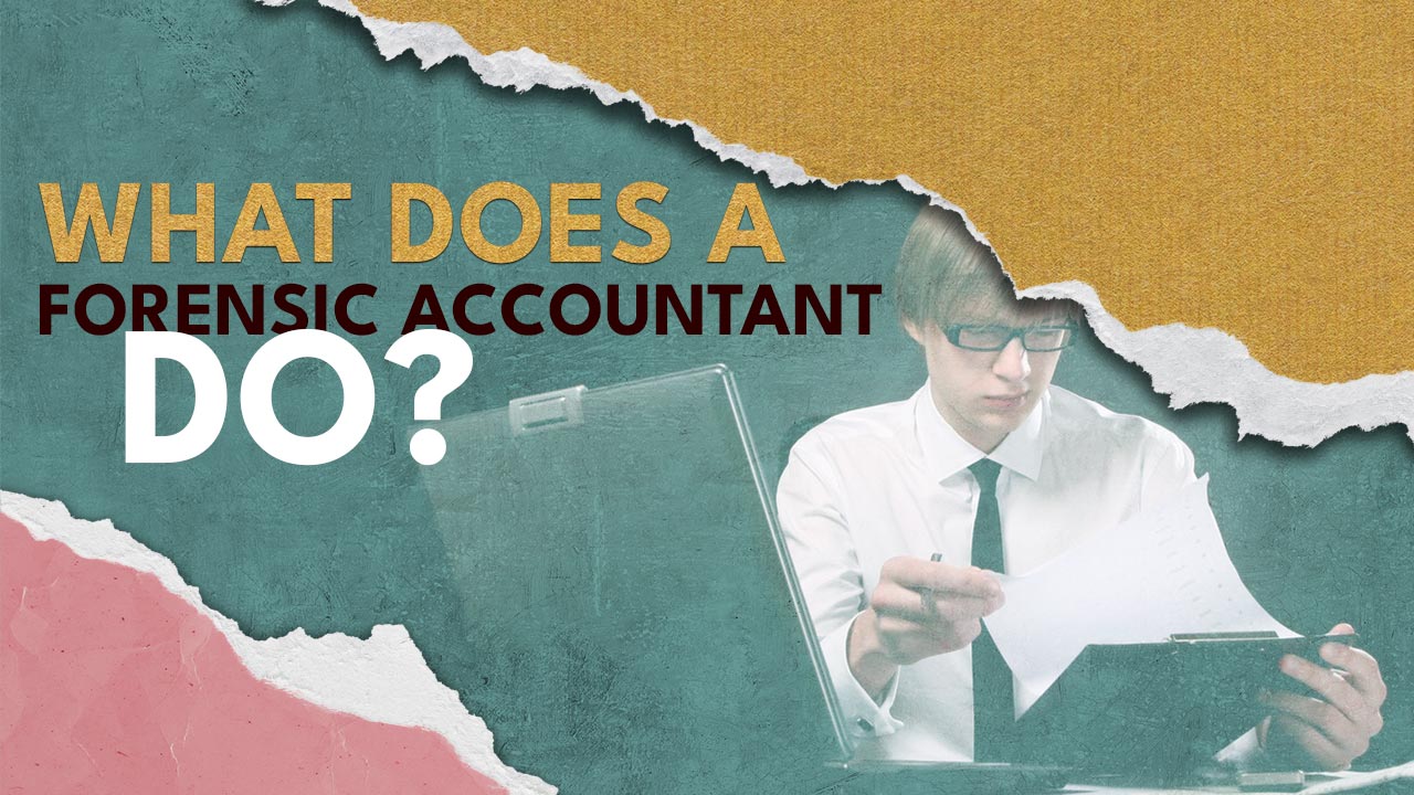 What Does a Forensic Accountant Do