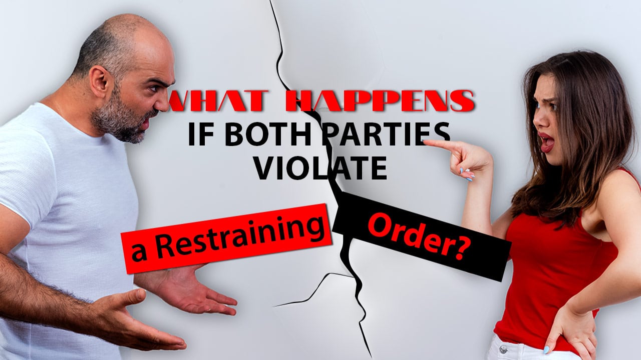 What Happens if Both Parties Violate a Restraining Order