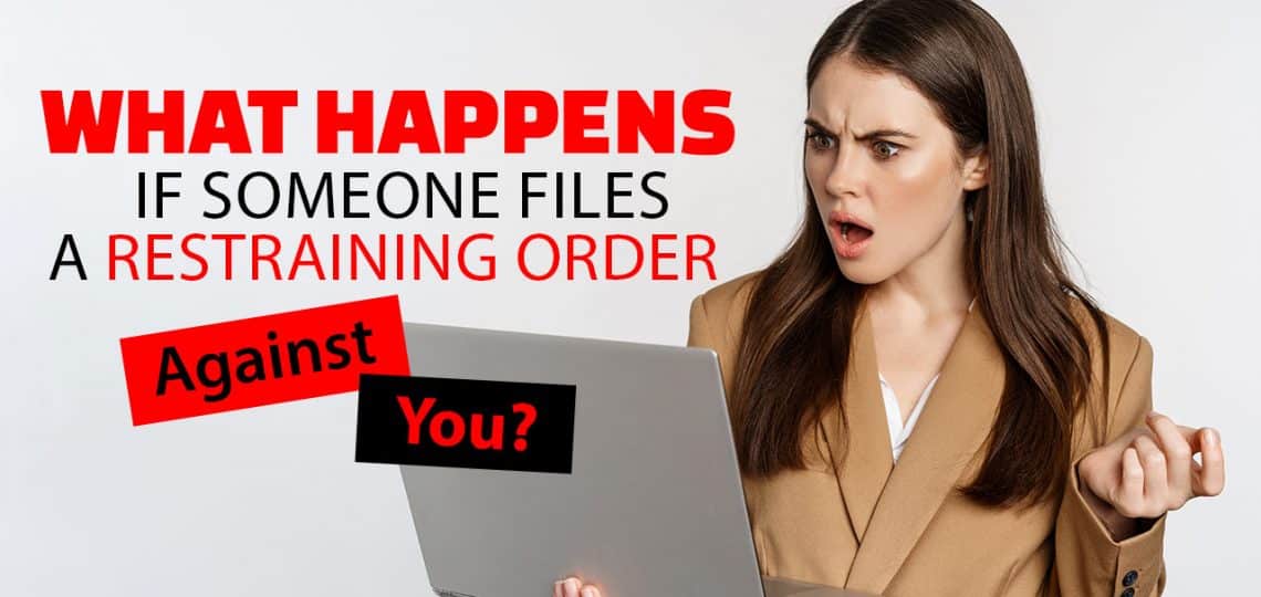 What Happens If Someone Files a Restraining Order Against You
