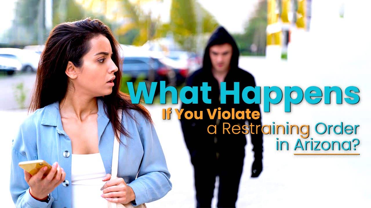 What Happens If You Violate a Restraining Order in Arizona
