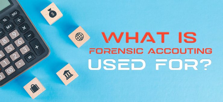 What is Forensic Accounting Used For
