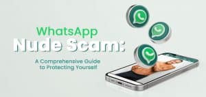 WhatsApp Nude Scam: A Comprehensive Guide to Self-Protection