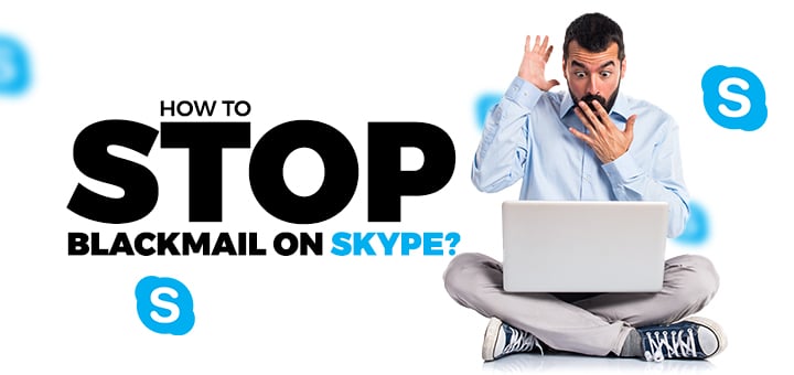 How to Stop Blackmail On Skype