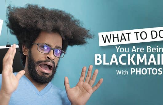What To Do If You Are Being Blackmailed With Photos