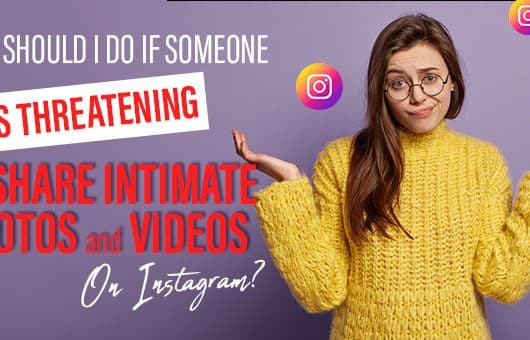 What Should i do if someone threatens to share intimate photos