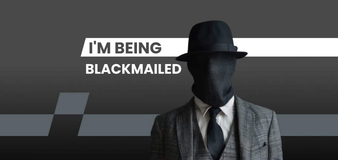 being blackmailed