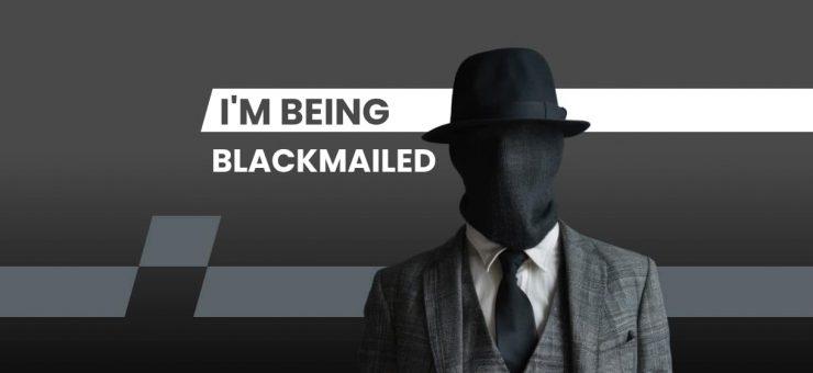 being blackmailed