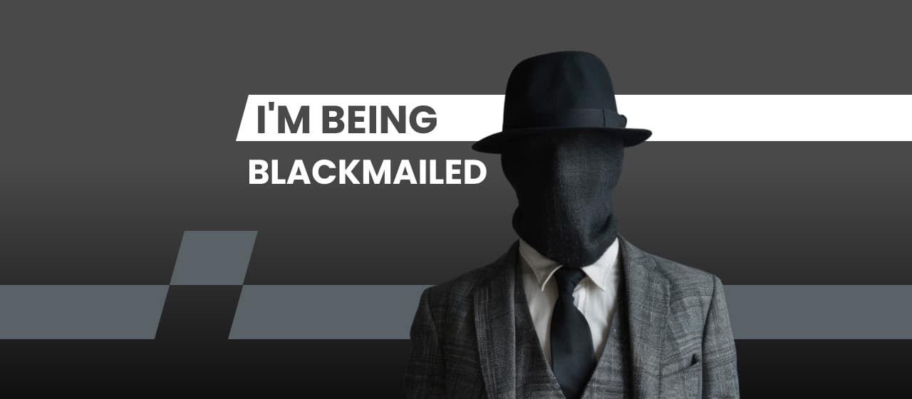 being blackmailed