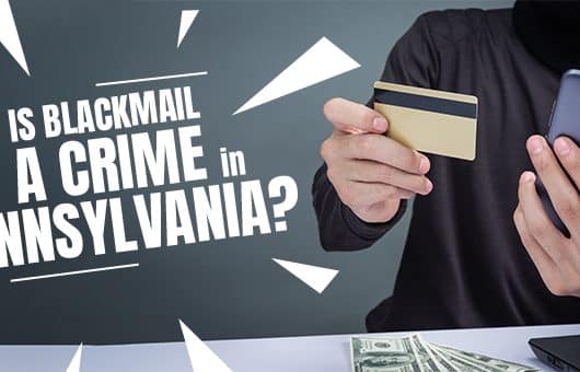 Is Blackmail a Crime in Pennsylvania