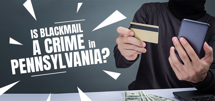 Is Blackmail a Crime in Pennsylvania