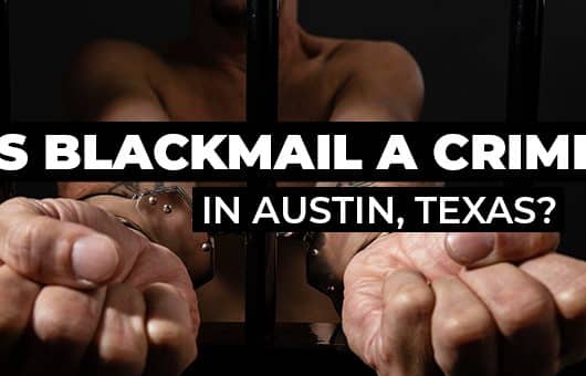 Is Blackmail a Crime in Austin