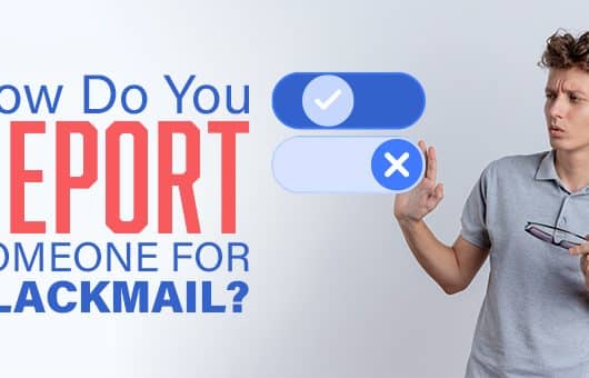 How do you report someone for blackmail
