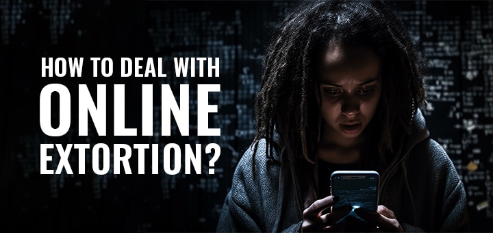 How to deal with Online Extortion