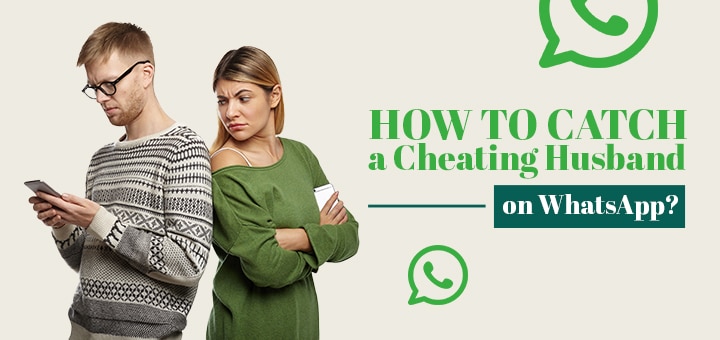 How to Catch a Cheating Husband on Whatsapp