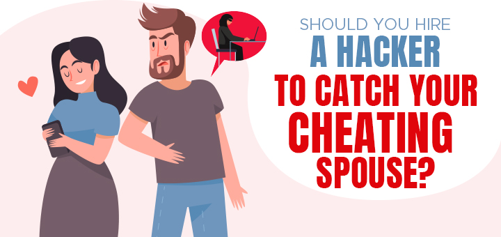 Should You Hire a Hacker to Catch Your Cheating Spouse