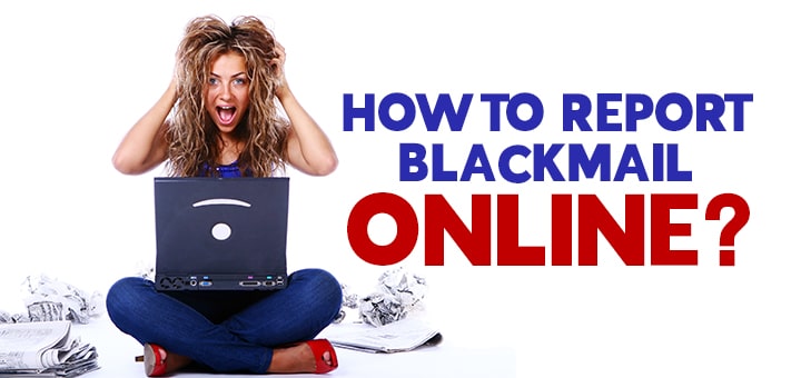 How to Report Blackmail Online