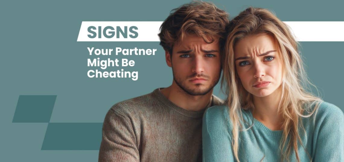 Signs Your Partner Might Be Cheating