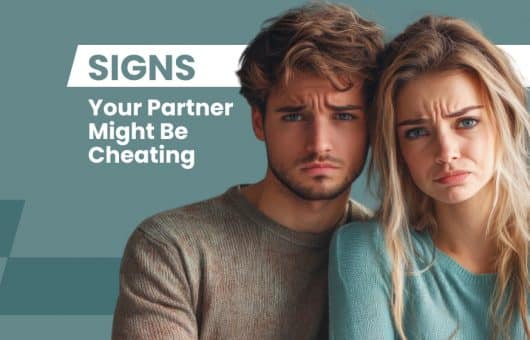 Signs Your Partner Might Be Cheating