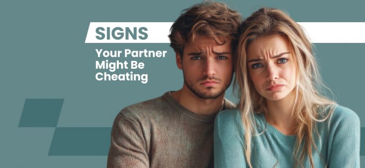 Signs Your Partner Might Be Cheating