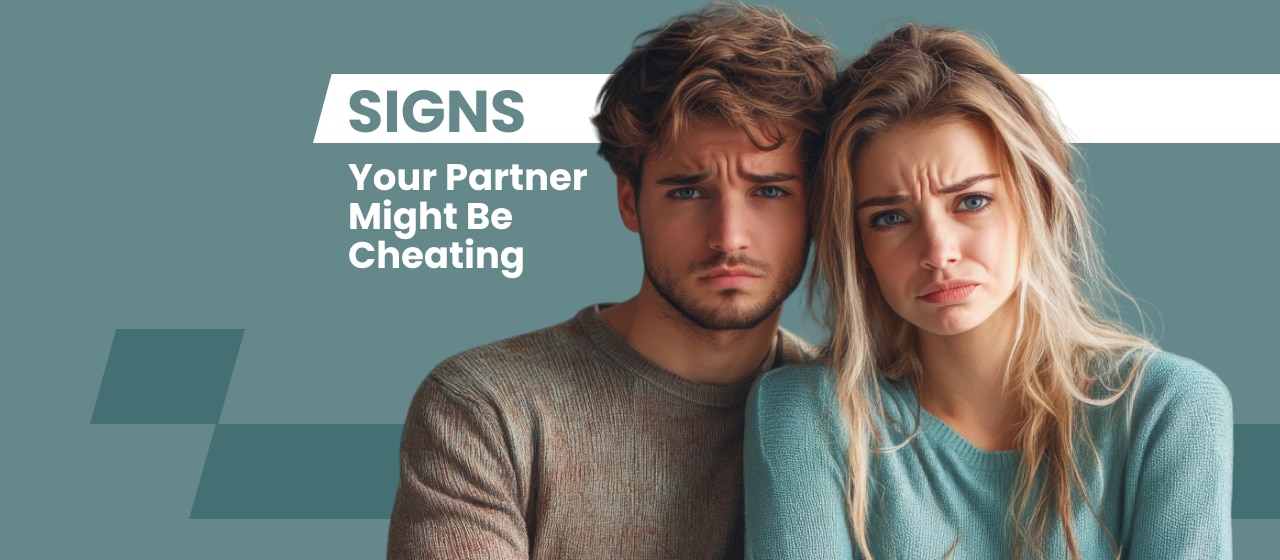 Signs Your Partner Might Be Cheating