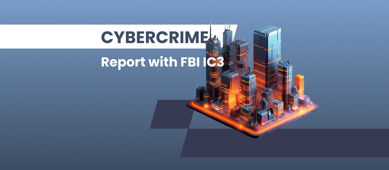 Cybercrime Report with the FBI’s IC3