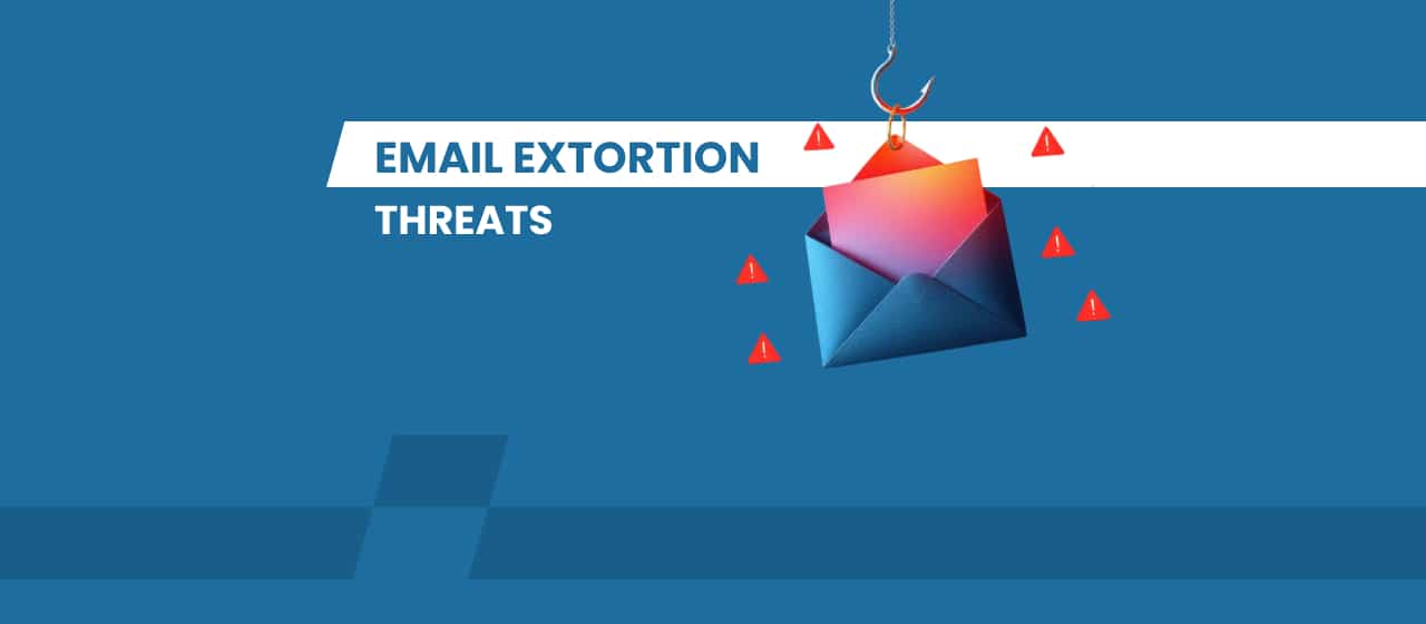 How to Deal with Email Blackmail & Extortion Threats – Expert Guidance & Digital Forensics Support