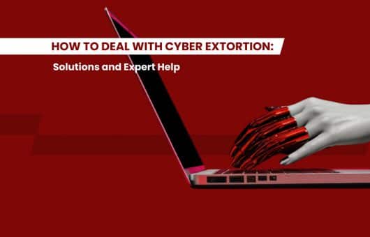 How to Deal with Cyber Extortion - Solutions and Expert Help