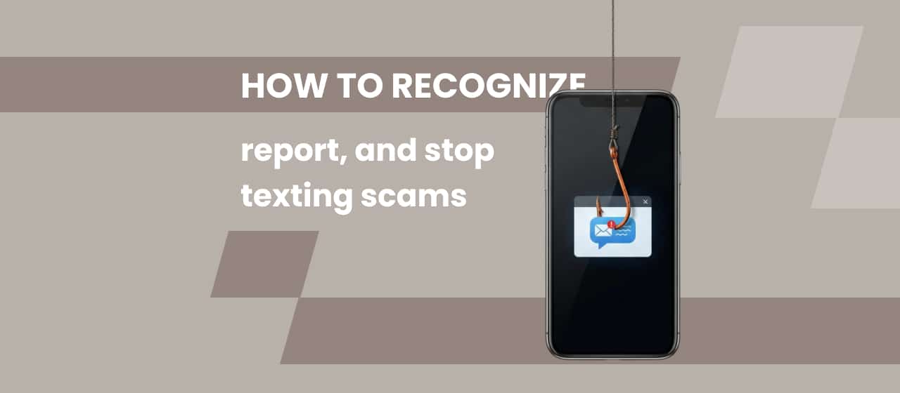 How to recognize, report, and stop texting scams